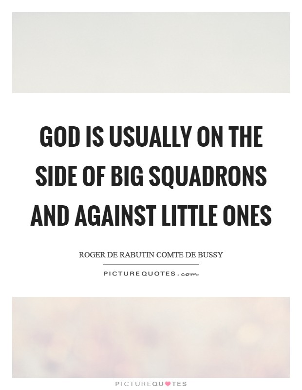 God is usually on the side of big squadrons and against little ones Picture Quote #1
