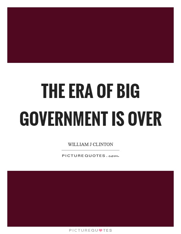 The era of big government is over Picture Quote #1