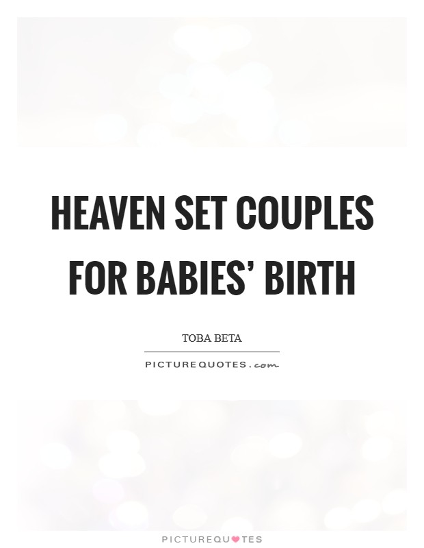 Heaven set couples for babies’ birth Picture Quote #1