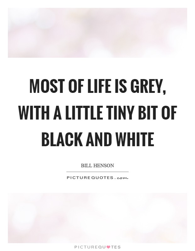 Life Black And White Quotes Sayings Life Black And White Picture Quotes