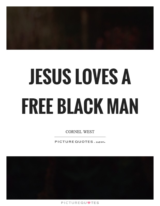 Jesus loves a free black man Picture Quote #1