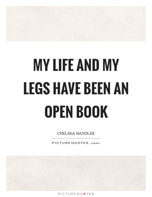 My life and my legs have been an open book Picture Quote #1
