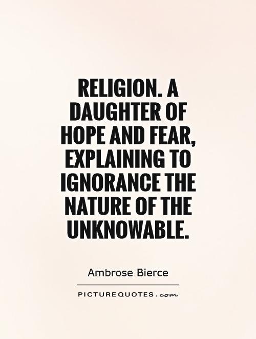Religion. A daughter of Hope and Fear, explaining to Ignorance the nature of the Unknowable Picture Quote #1