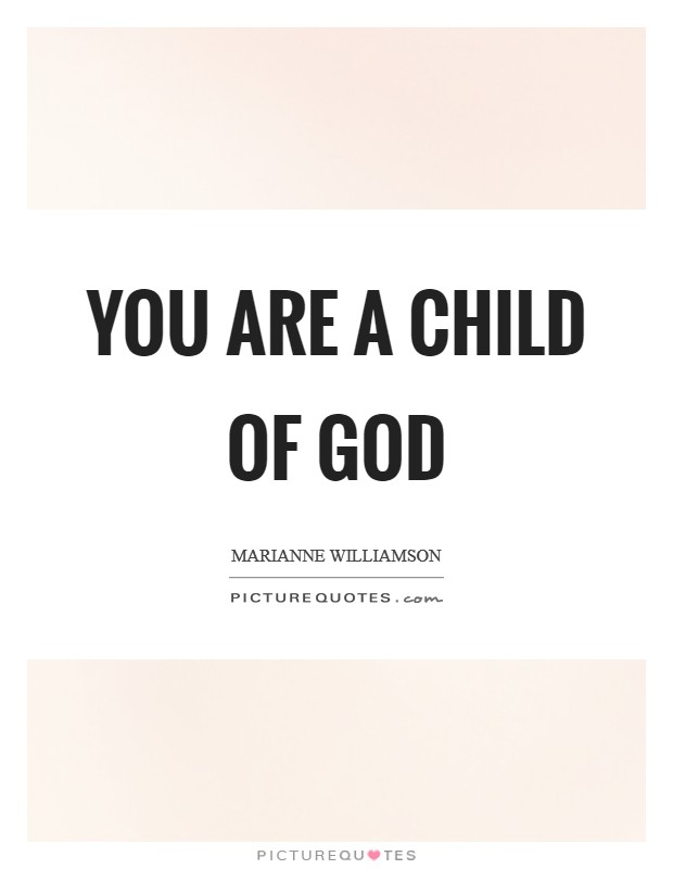 You are a child of God Picture Quote #1