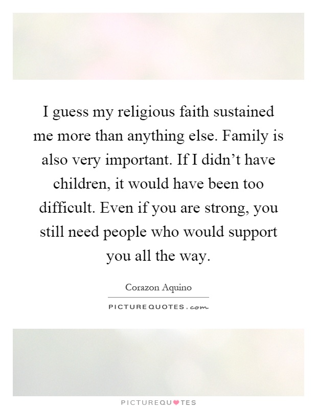 filosofi inflation Godkendelse I guess my religious faith sustained me more than anything else.... |  Picture Quotes