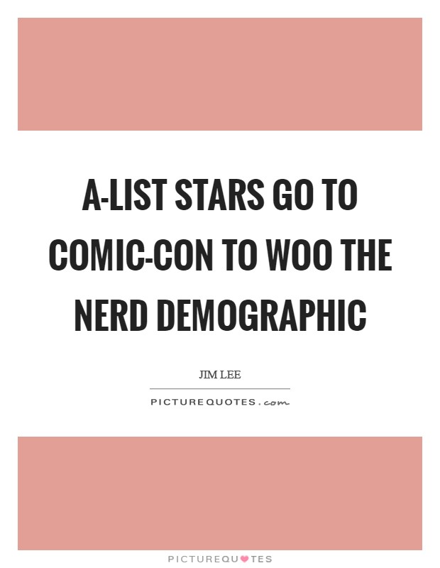 A-list stars go to Comic-Con to woo the nerd demographic Picture Quote #1