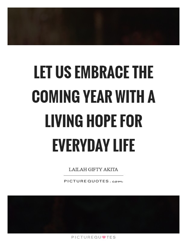 Let us embrace the coming year with a living hope for everyday life Picture Quote #1