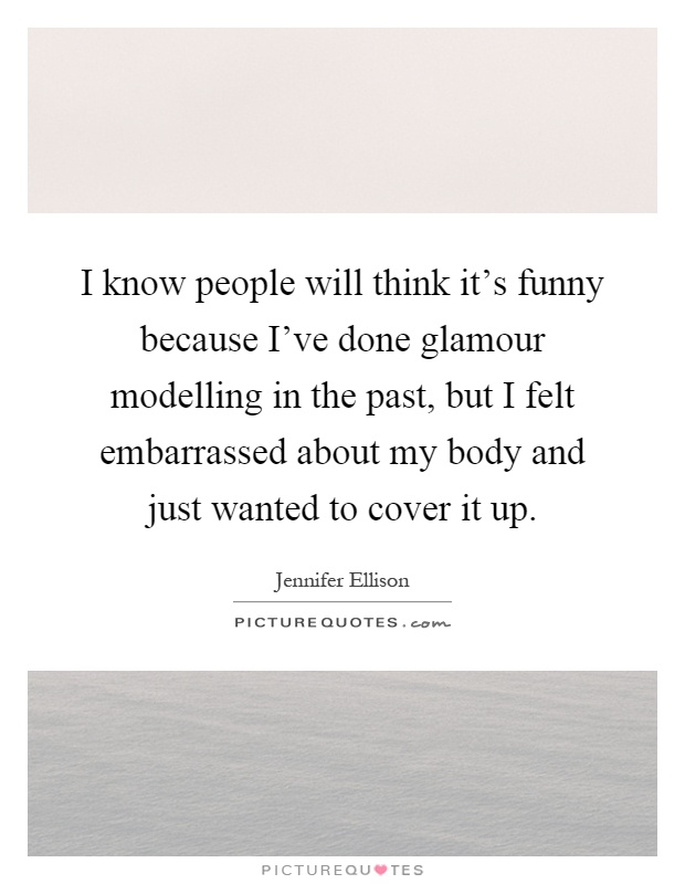 I know people will think it's funny because I've done glamour... | Picture  Quotes