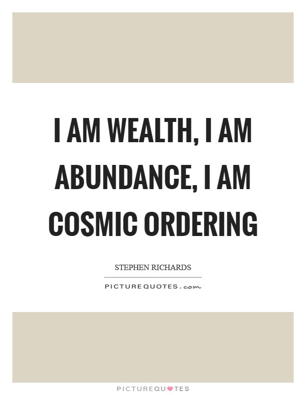 i-am-wealth-i-am-abundance-i-am-cosmic-ordering-quote-1.jpg