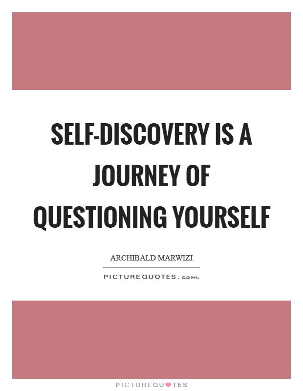 Self-discovery is a journey of questioning yourself Picture Quote #1