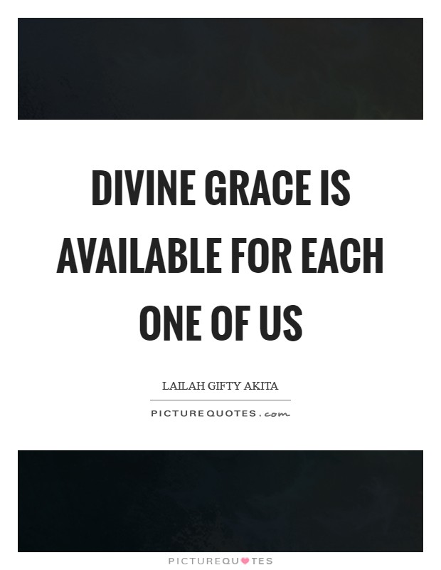 Divine grace is available for each one of us Picture Quote #1
