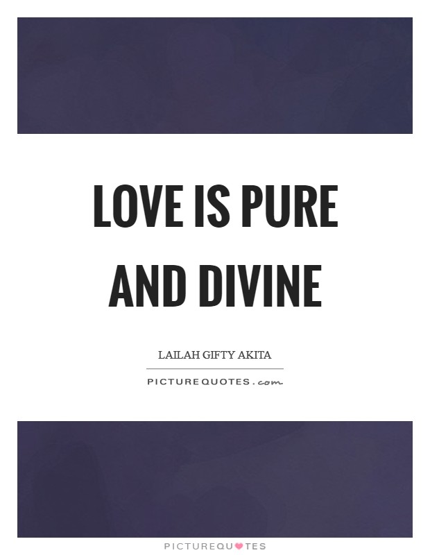 Love is pure and divine Picture Quote #1