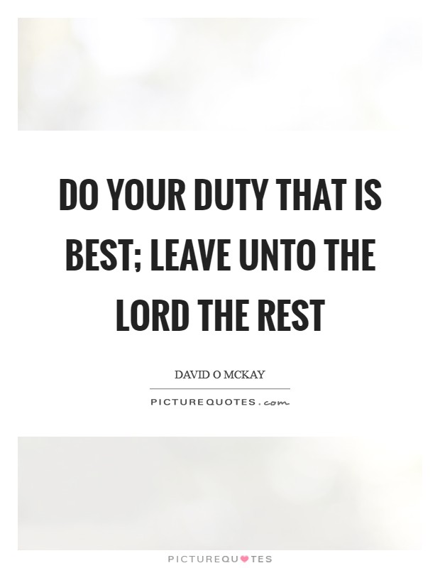 Do your duty that is best; leave unto the Lord the rest Picture Quote #1