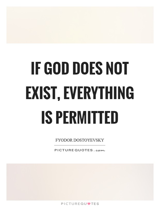 If God does not exist, everything is permitted Picture Quote #1