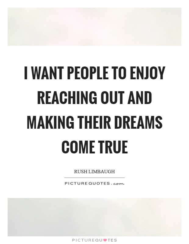 I want people to enjoy reaching out and making their dreams come true Picture Quote #1
