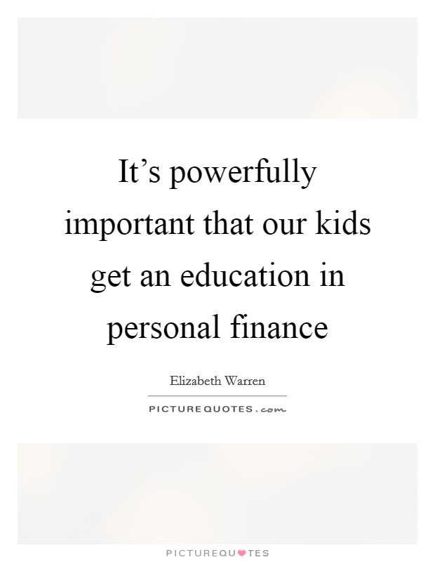 It’s powerfully important that our kids get an education in personal finance Picture Quote #1