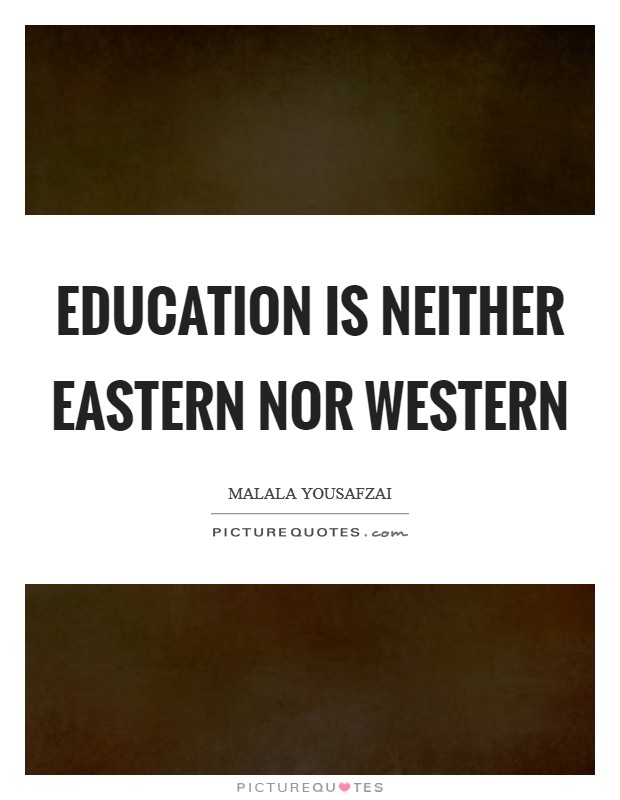 Education is neither eastern nor western Picture Quote #1