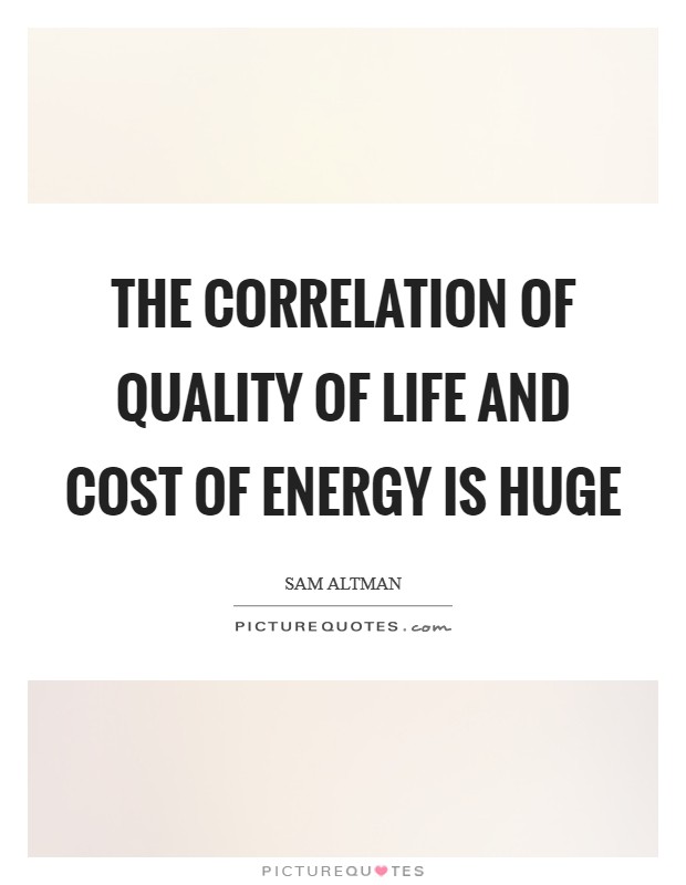 The correlation of quality of life and cost of energy is huge Picture Quote #1