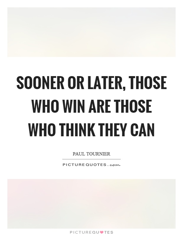 Sooner or later, those who win are those who think they can Picture Quote #1