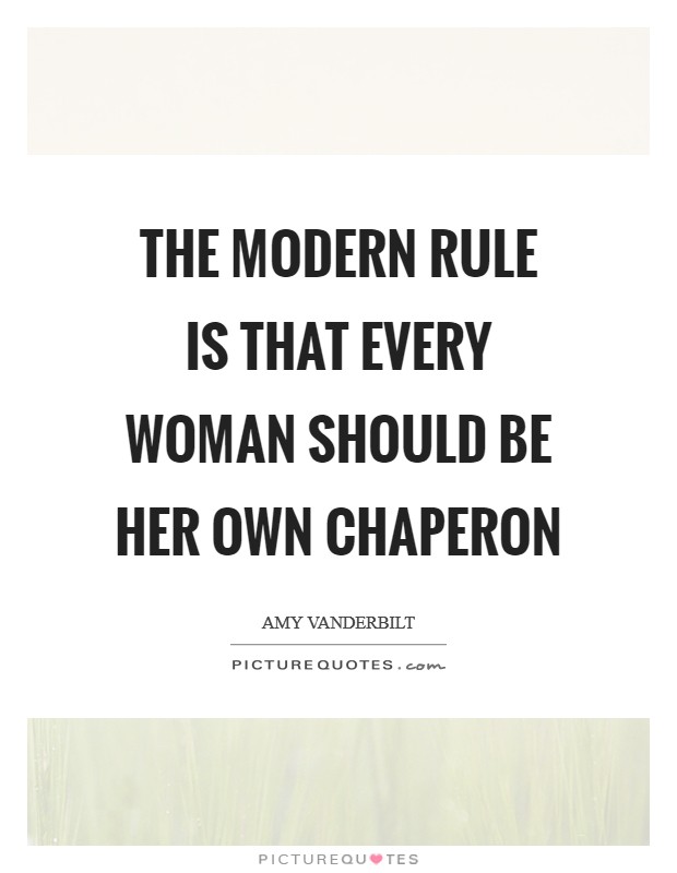 The modern rule is that every woman should be her own chaperon Picture Quote #1