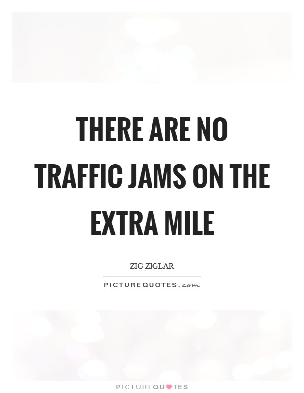 There are no traffic jams on the extra mile Picture Quote #1