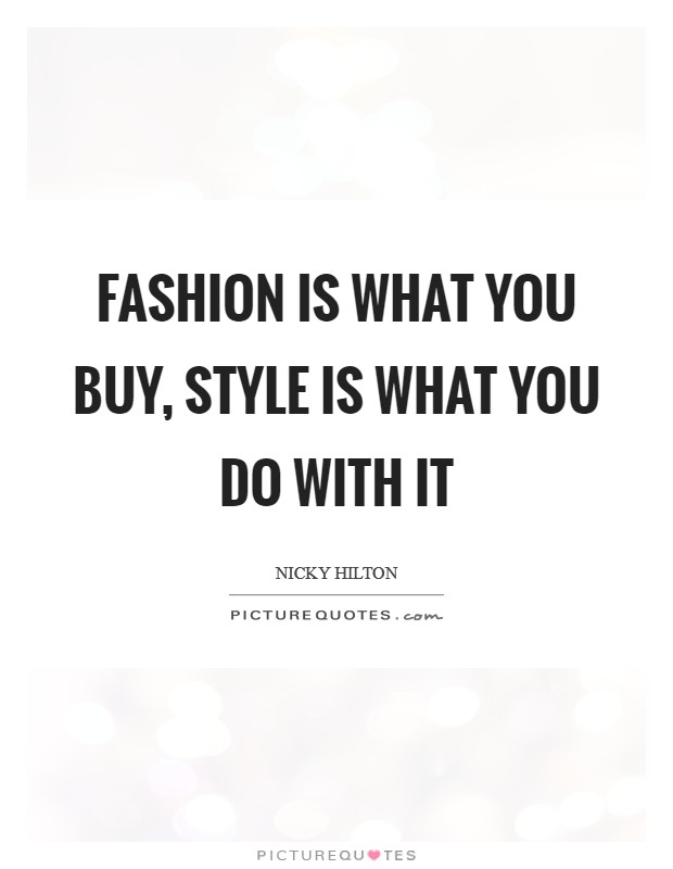 Fashion is what you buy, style is what you do with it Picture Quote #1