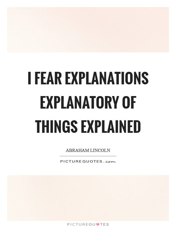 I fear explanations explanatory of things explained Picture Quote #1