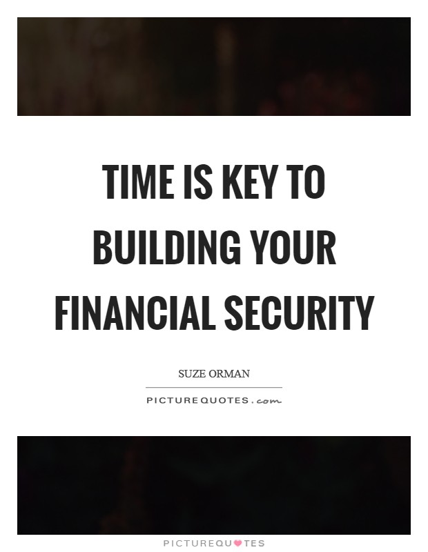 Time is key to building your financial security Picture Quote #1