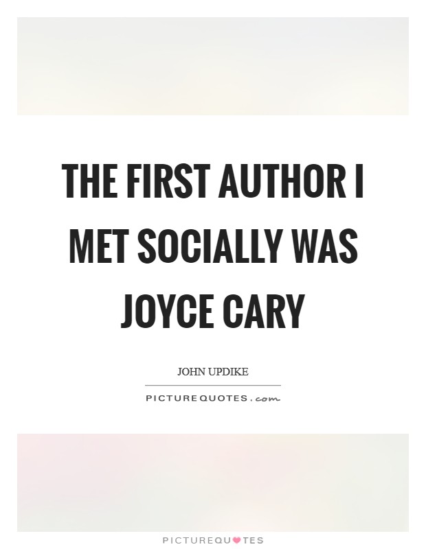 The first author I met socially was Joyce Cary Picture Quote #1