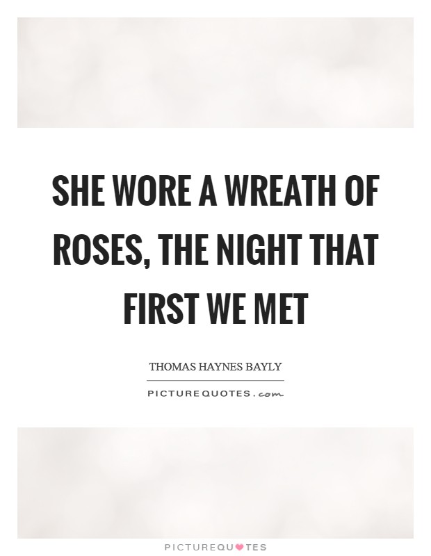 She wore a wreath of roses, The night that first we met Picture Quote #1