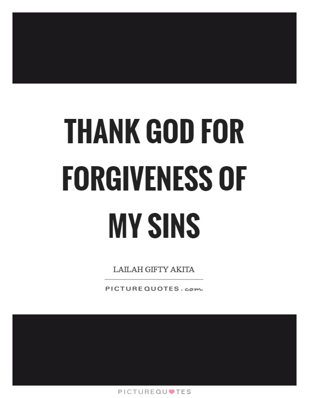 Thank God for forgiveness of my sins Picture Quote #1