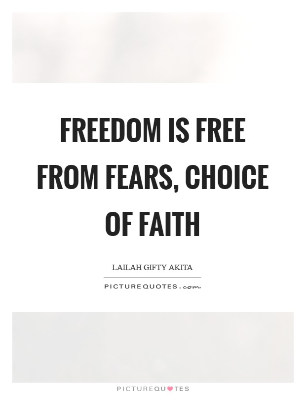 Freedom is free from fears, choice of faith Picture Quote #1