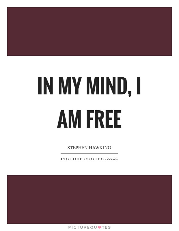 In my mind, I am free Picture Quote #1