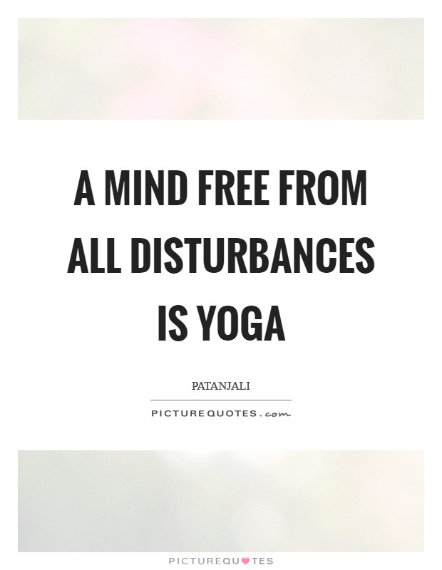 A mind free from all disturbances is Yoga Picture Quote #1