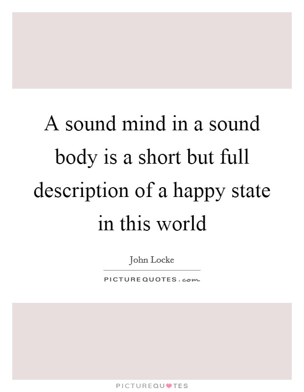 A sound mind in a sound body is a short but full description of a happy state in this world Picture Quote #1