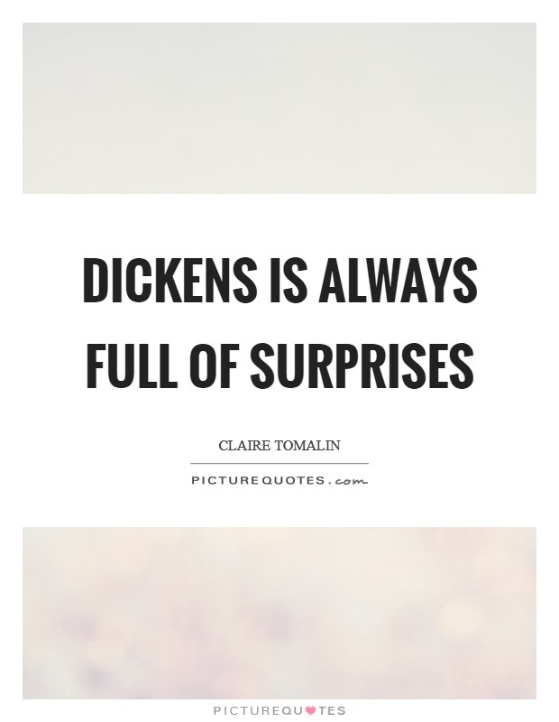 Dickens is always full of surprises Picture Quote #1
