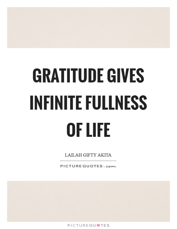 Gratitude gives infinite fullness of life Picture Quote #1
