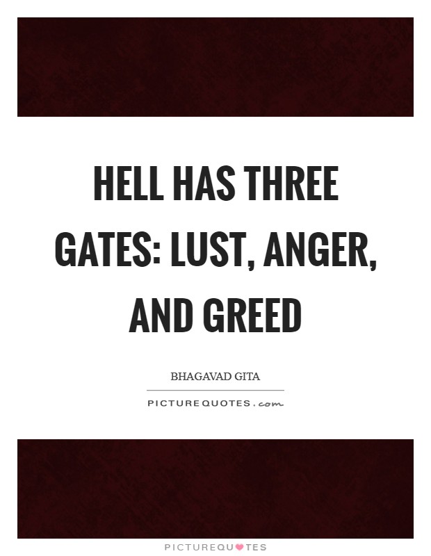 Hell has three gates: lust, anger, and greed Picture Quote #1