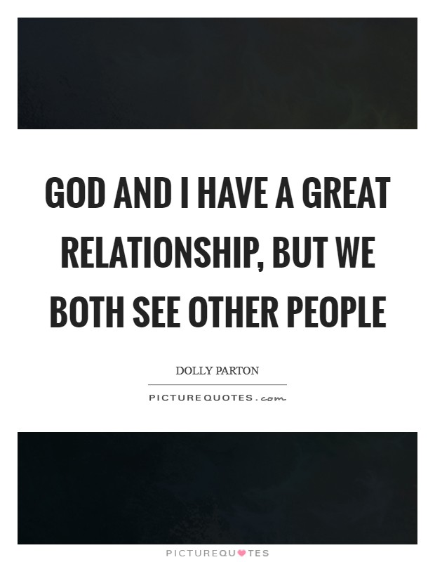 God and I have a great relationship, but we both see other people Picture Quote #1