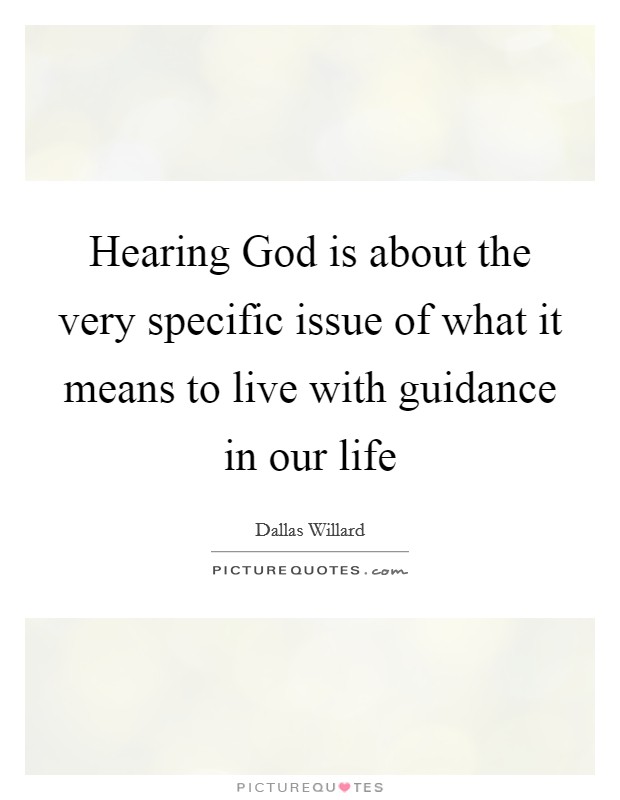 Hearing God is about the very specific issue of what it means to live with guidance in our life Picture Quote #1