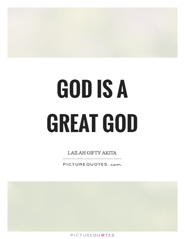 God is a great God Picture Quote #1