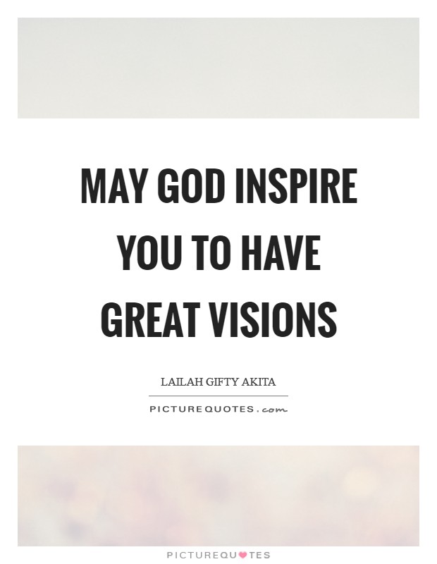 May God inspire you to have great visions Picture Quote #1