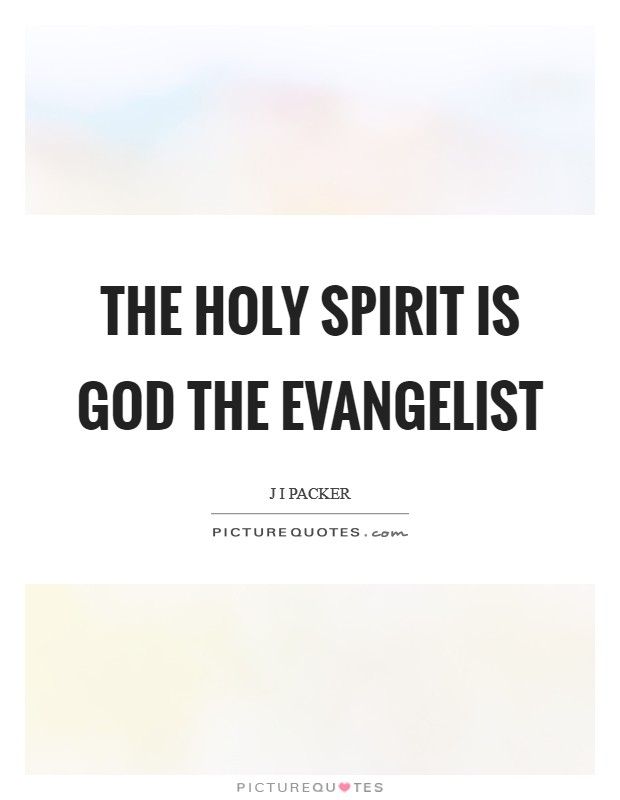 The Holy Spirit is God the evangelist Picture Quote #1