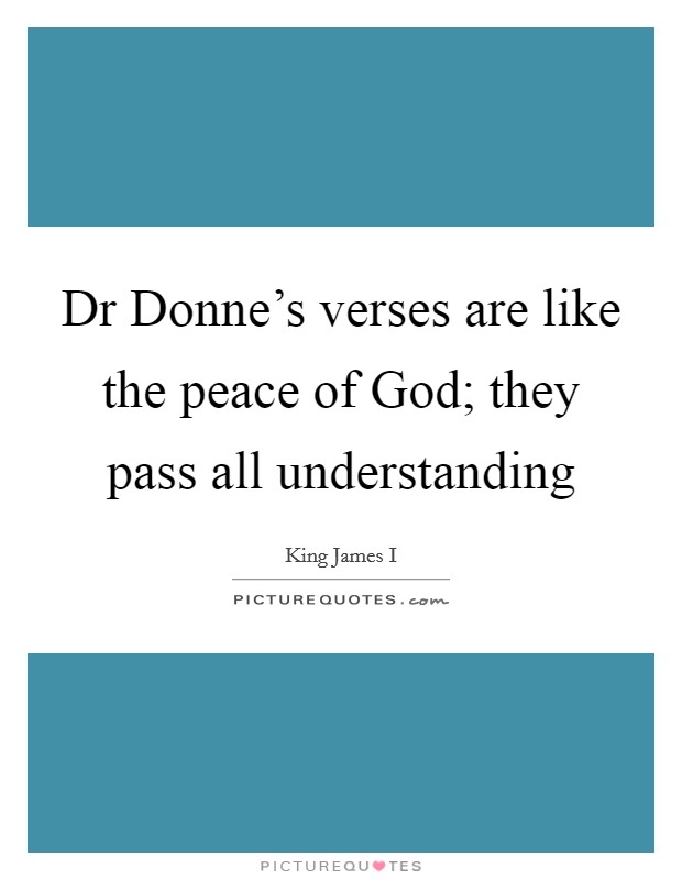 Dr Donne’s verses are like the peace of God; they pass all understanding Picture Quote #1