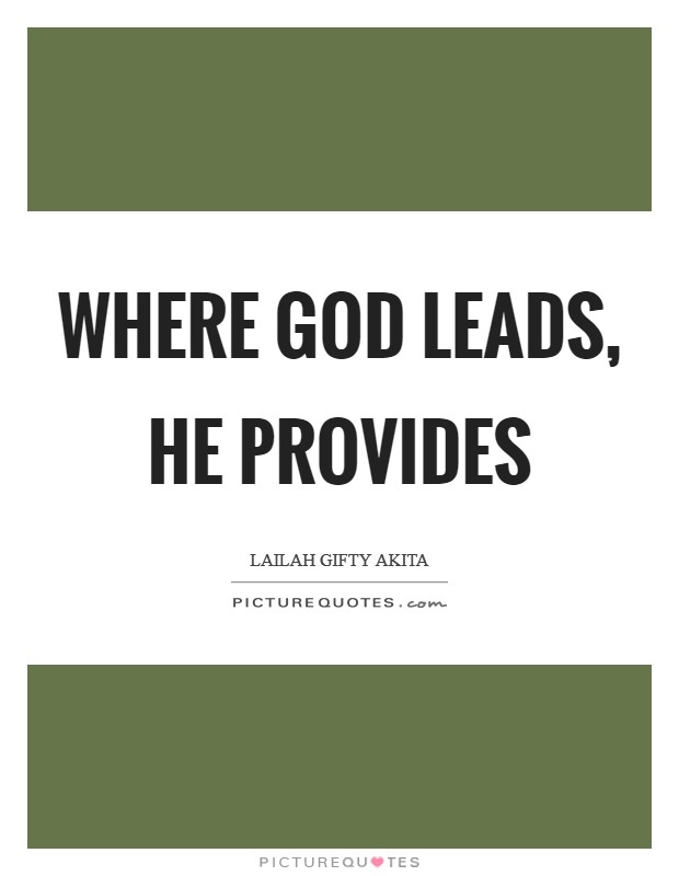 Where God leads, He provides Picture Quote #1