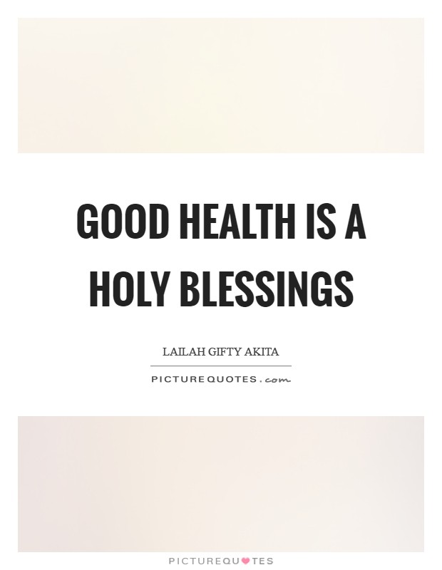 Good health is a holy blessings Picture Quote #1