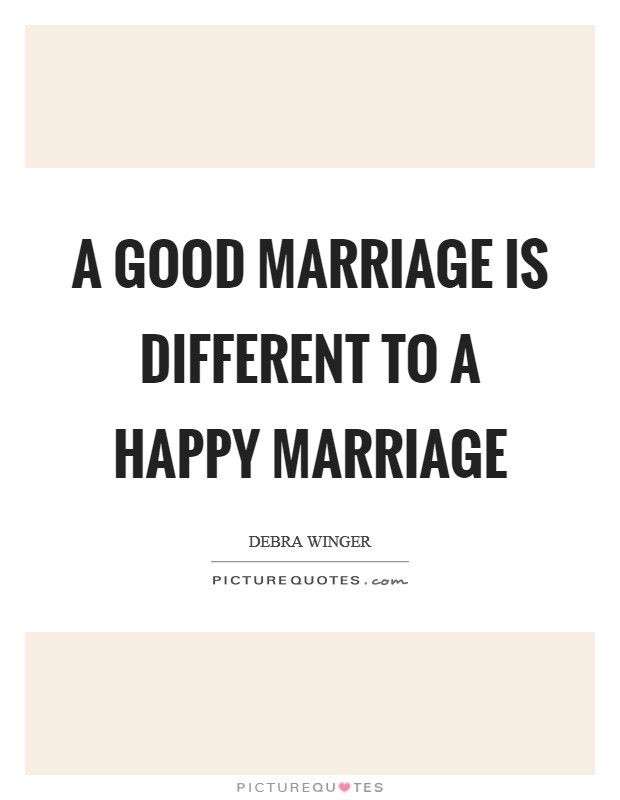 A good marriage is different to a happy marriage Picture Quote #1