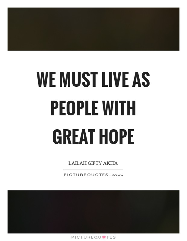 We must live as people with great hope Picture Quote #1