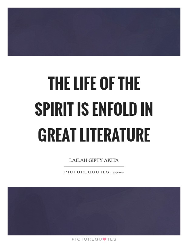 The life of the spirit is enfold in great literature Picture Quote #1