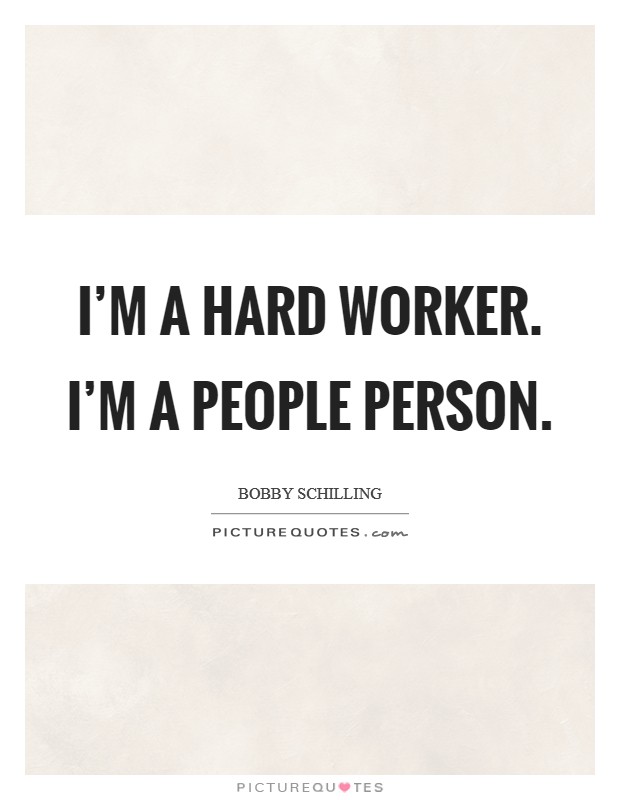 I'm a hard worker. I'm a people person. Picture Quote #1